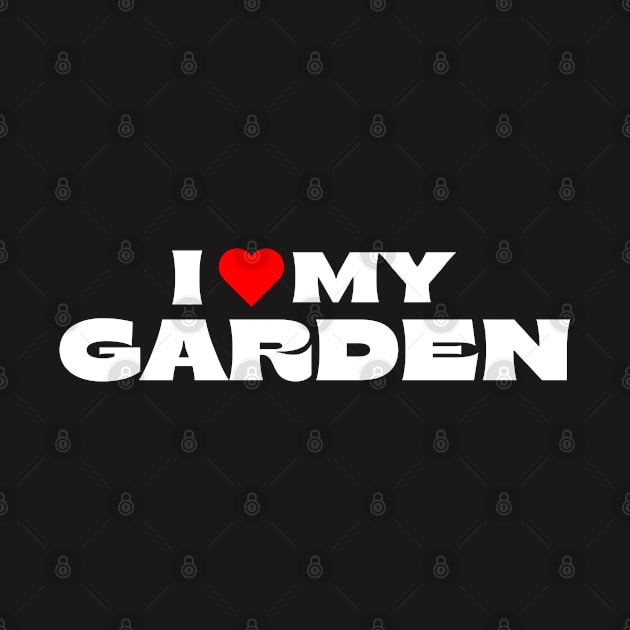 I Love My Garden by Itsheartshop