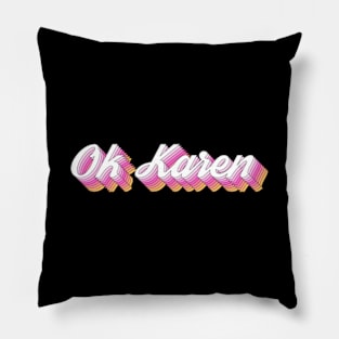 OK Karen Pillow