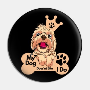 Dog Lover Sarcastic Saying - My Dog Does'nt Bite I do Pin