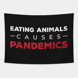 Eating Animals Causes Pandemics Vegan gift Tapestry