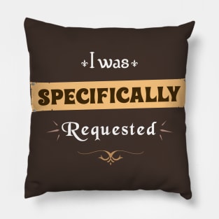 Corvus "I was specifically requested" Pillow