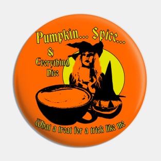 Pumpkin Spice & Everything Nice - What A Treat For A Trick Like Me Spooky Halloween Coffee Design Pin