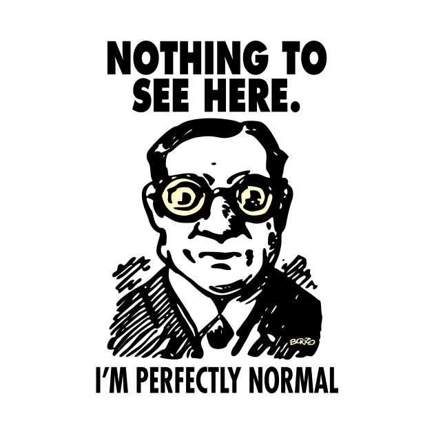 Perfectly Normal - 1 by BonzoTee