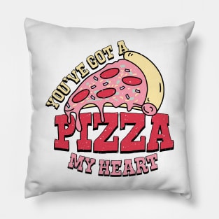 You've got a pizza of my heart Pillow