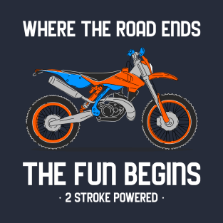 where the road ends the fun begins T-Shirt