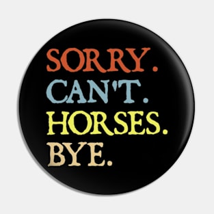 Sorry Can't Horses Bye Pin