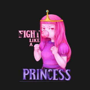 fight like a princess (Princess Bubblegum - Adventure Time) T-Shirt