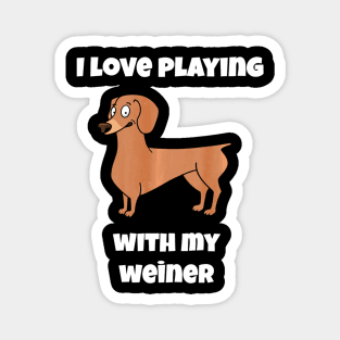 I Love Playing with my Weiner Dachshund Dog Lovers Magnet