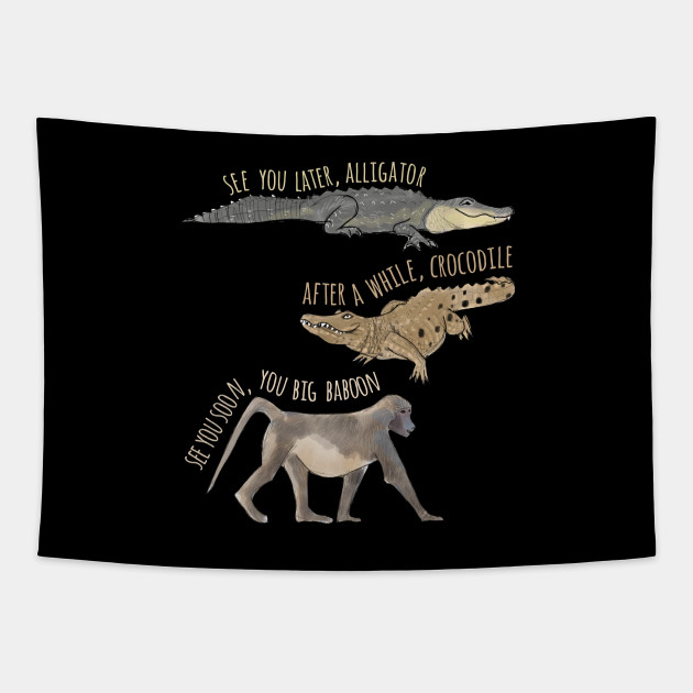 See You Later Alligator Goodbye Tapestry Teepublic