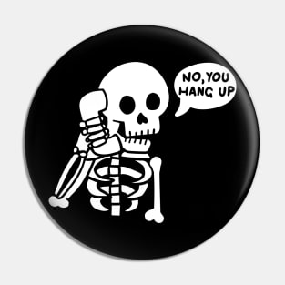 No you hang up Pin