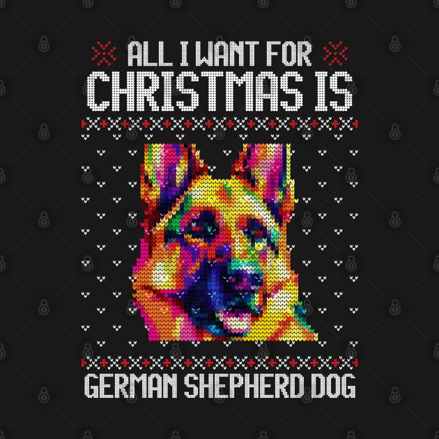 All I Want for Christmas is German Shepherd - Christmas Gift for Dog Lover by Ugly Christmas Sweater Gift