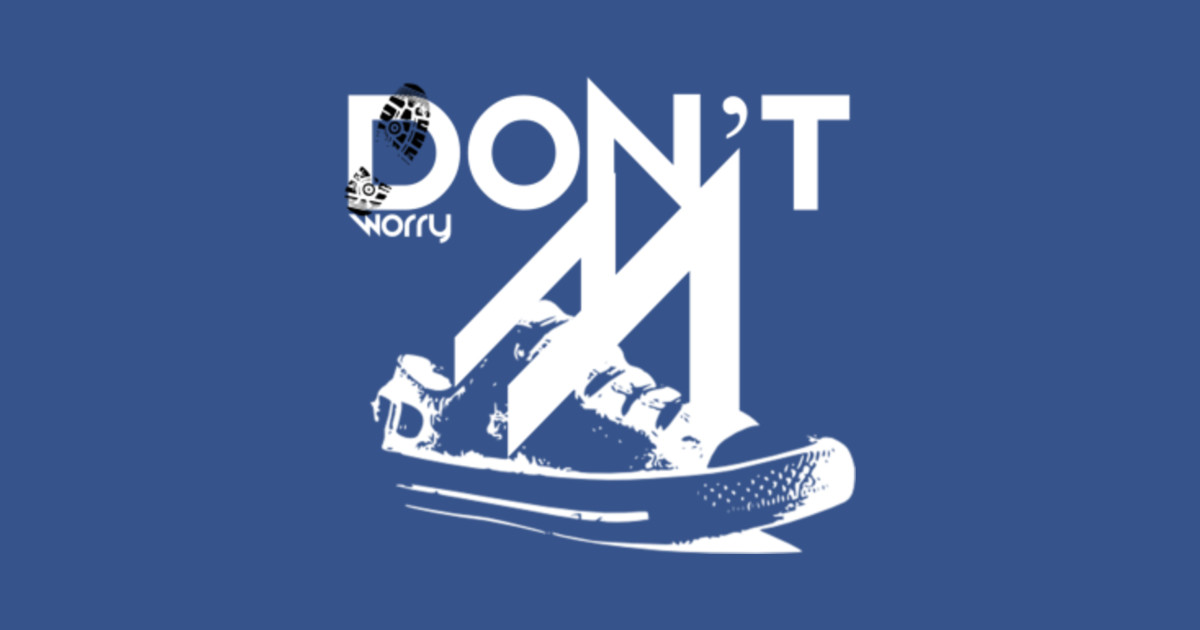 Don t Worry Worry Posters and Art Prints TeePublic