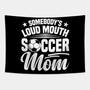 Soccer Mama Soccer Coach Soccer Player Loud Soccer Mom Tapestry