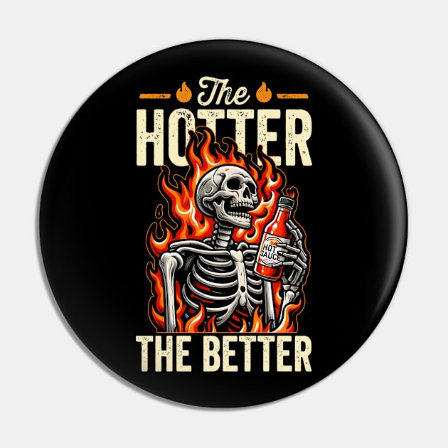 The Hotter the Better Skeleton Pin by DetourShirts