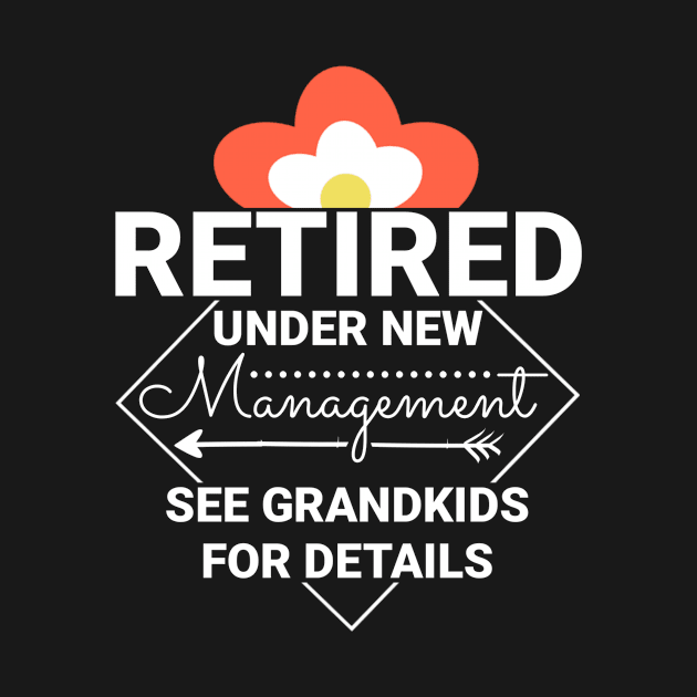 Retired Under New Management See Grandkids for Details by fishing for men