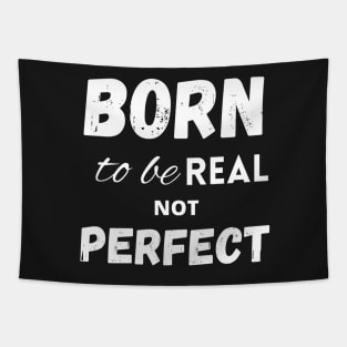 Born to be real not perfect motivating Tapestry