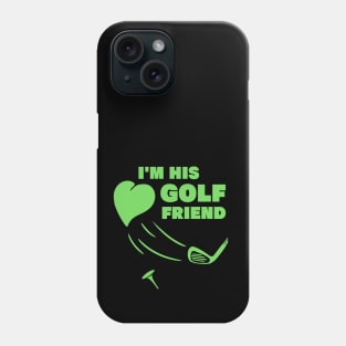 im his golf friend funny golf player golfing design for golf players and golfers Phone Case