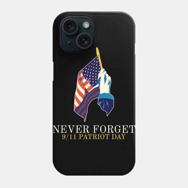 Never Forget: Patriot Day 9/11 T-Shirt Phone Case by JonesCreations