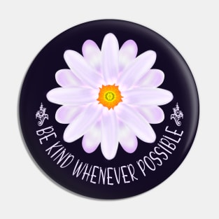 Be Kind Whenever Possible Pin