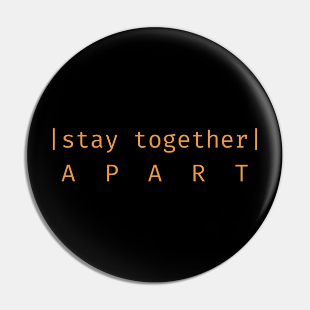 Stay Together, Apart - Social Distancing Pin by veaseys