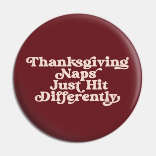 Thanksgiving Naps Just Hit Differently Funny Thanksgiving Nap Pin