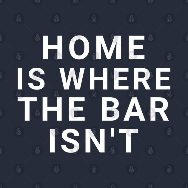 Home is where the bar isn't by Captainstore