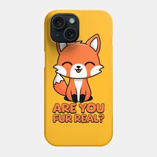 Are You Fur Real! Kawaii Fox Pun Phone Case