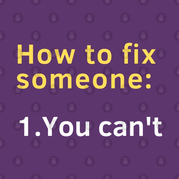 How to fix someone: 1. You can't. by Brasilia Catholic