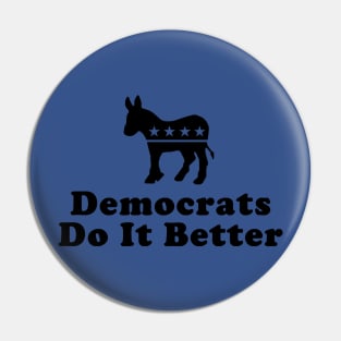 Democrats Do It Better Pin