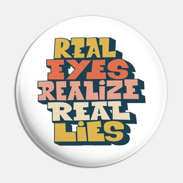 Real Eyes realize real lies - Living in a Matrix Pin by Boogosh