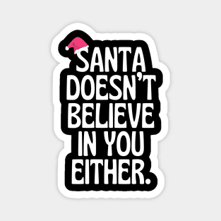 Santa Doesn't Believe In You Either! Magnet