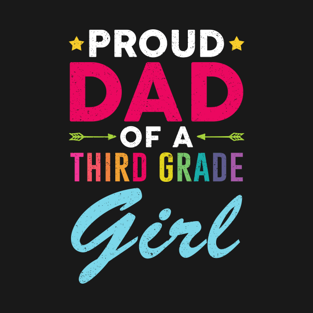 Proud Dad Of A Third grade Girl Back To School by kateeleone97023