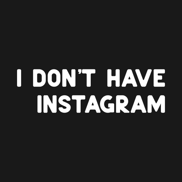 don't have instagram white by ninoladesign