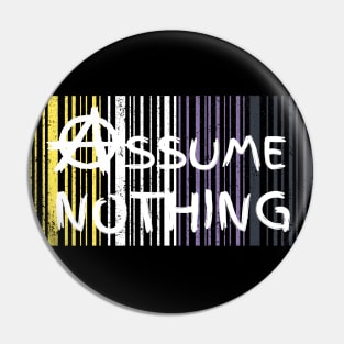 Assume Nothing Pin