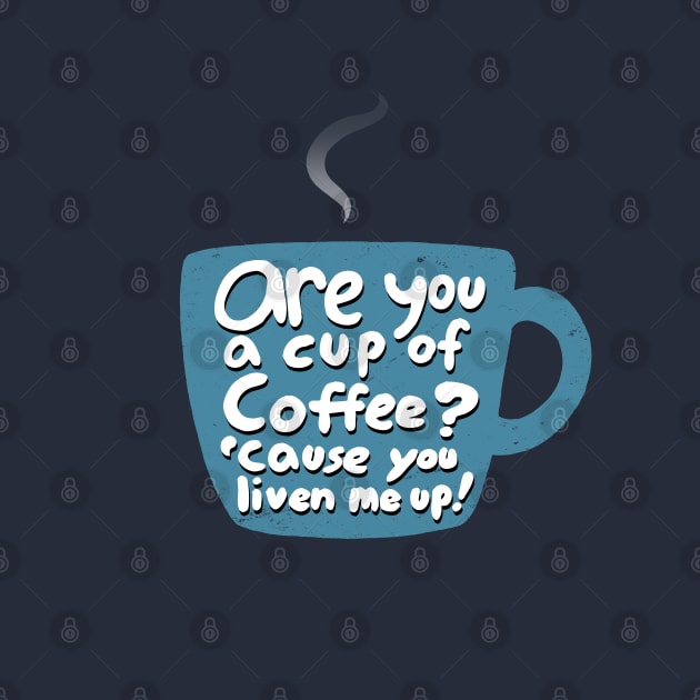 Coffee Lovers Caffeine Addicts Pickup Line by BoggsNicolas