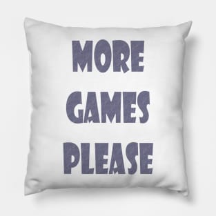 More Games Please Gamers Pillow