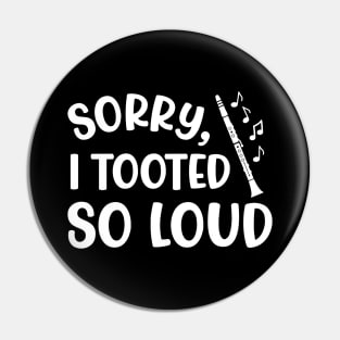 Sorry I Tooted So Loud Clarinet Marching Band Cute Funny Pin