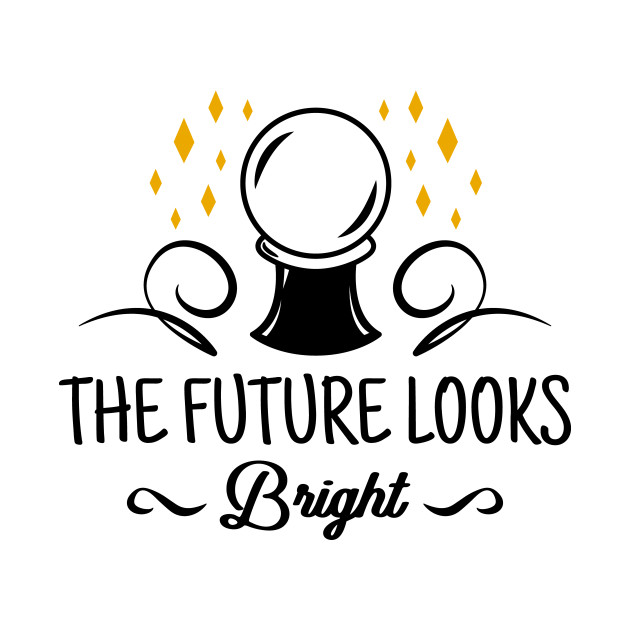 Discover The Future Looks Bright - The Future Is Female - T-Shirt
