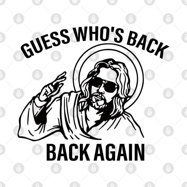 Funny Jesus Guess Who's Back Again by RansomBergnaum