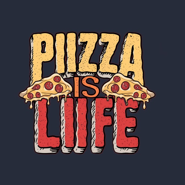 Pizza Is Life by The Dark Matter Art