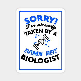 Sorry! I'm Already Taken By A Damn Hot Biologist (Blue & Black) Magnet