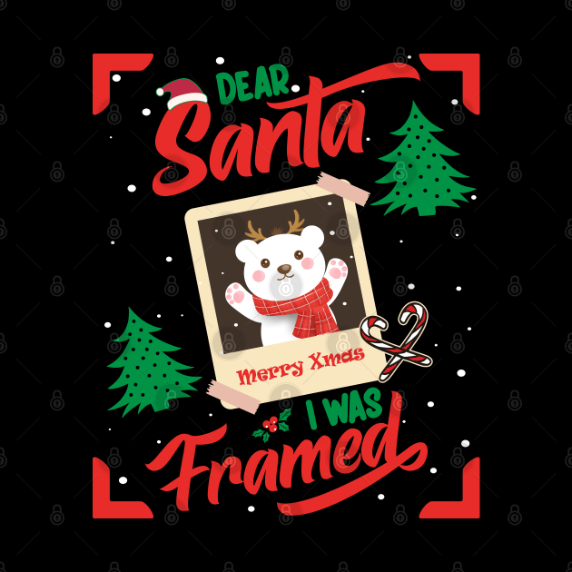 Dear Santa I was Framed by MZeeDesigns