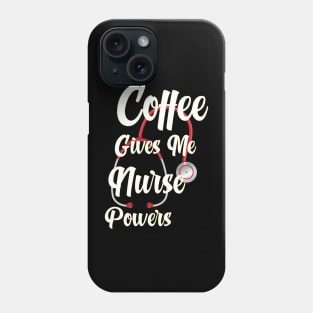 Awesome coffee gives me nurse powers Phone Case