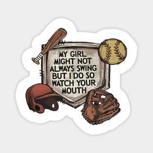 My Girl Might Not Always Swing But I Do So Watch Your mouth Magnet