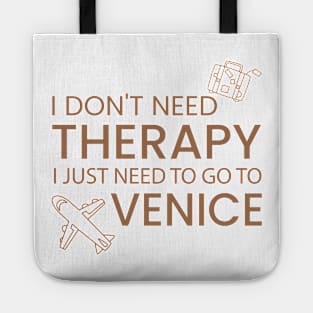 I Don’t Need Therapy I Just Need To Go to Venice Funny Travel shirt | Gift for Travel Lover| Italy Travel | Italy Tour | Venice tour Tote