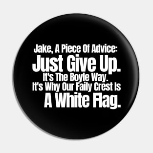 Just Give Up. It's The Boyle Way ,funny saying, sarcastic joke, black Pin