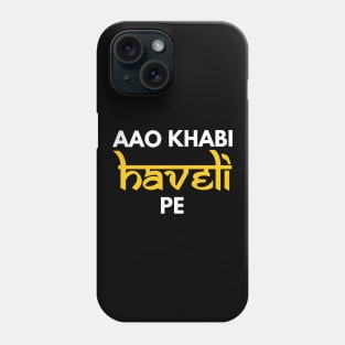 Aao Kabhi Haveli Pe Hindi Slogan Phone Case