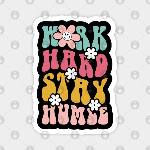 Work Hard Stay humle Magnet by jasminemayer