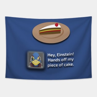 Hey Einstein! Hands off my piece of cake Tapestry