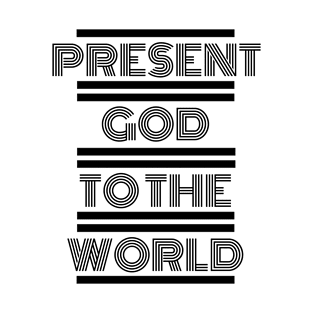 Present God To The World, Matthew 5:16 Reference T-Shirt